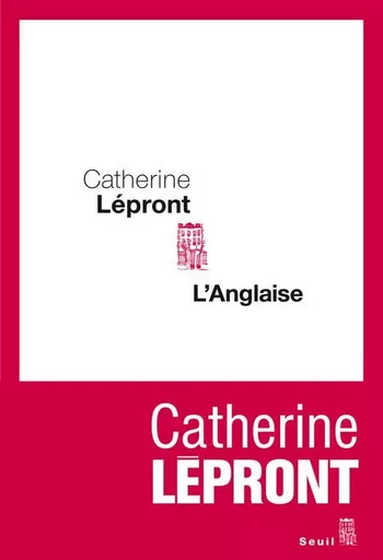 L'Anglaise - Catherine Lépront - LE SEUIL EDITIONS