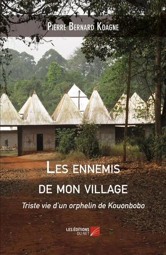 Les ennemis de mon village - Pierre Bernard Koagne - Les Editions du Net