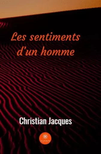 Les sentiments d’un homme - Christian Jacques - LE LYS BLEU