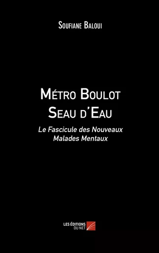 Métro Boulot Seau d'Eau - Soufiane Baloui - Les Editions du Net