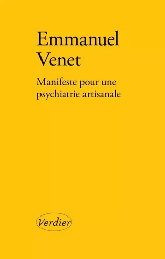 Manifeste pour une psychiatrie artisanale - Emmanuel Venet - VERDIER