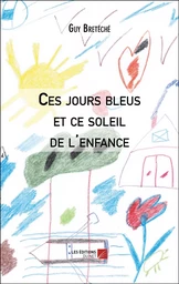 Ces jours bleus et ce soleil de l'enfance