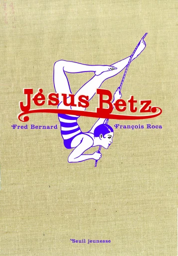 Jésus Betz - Fred Bernard - SEUIL JEUNESSE