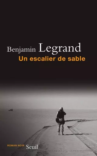 Un escalier de sable - Benjamin Legrand - LE SEUIL EDITIONS