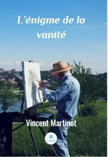 L’énigme de la vanité - Vincent Martinot - LE LYS BLEU