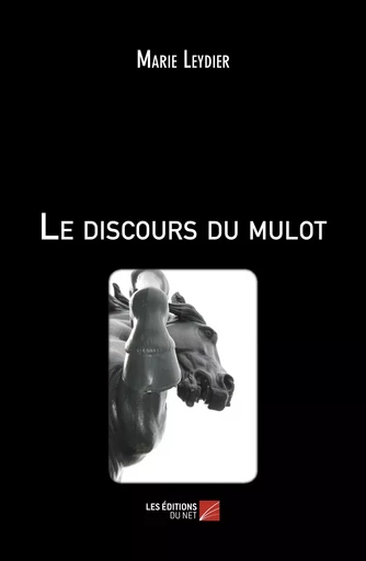 Le discours du mulot - Marie Leydier - Les Editions du Net