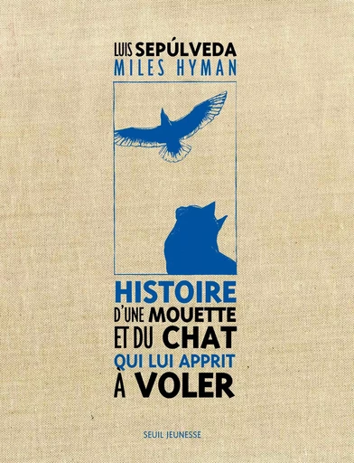 Histoire d'une mouette et du chat qui lui apprit à voler - Luis Sepúlveda - SEUIL JEUNESSE