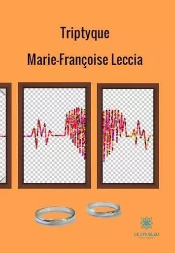 Triptyque - Marie-Francoise Leccia - LE LYS BLEU