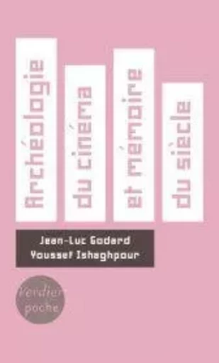 Archéologie du cinéma et mémoire du siècle - Youssef Ishaghpour, Jean-Luc Godard - VERDIER