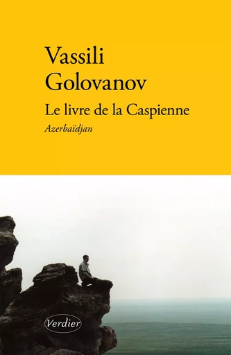 Le livre de la Caspienne - Vasilij Âroslavovic Golovanov - VERDIER