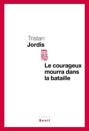 Le courageux mourra dans la bataille