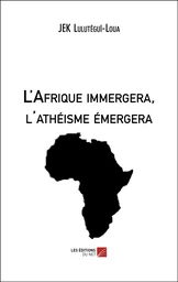 L'Afrique immergera, l'athéisme émergera