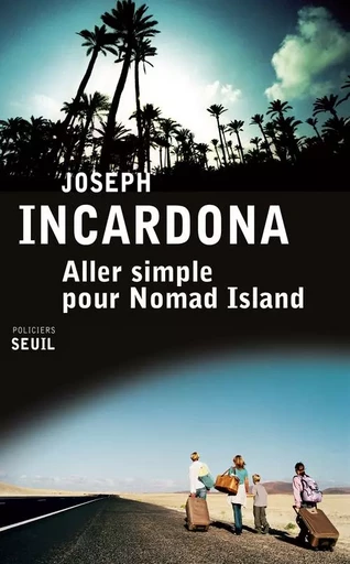 Aller simple pour Nomad Island - Joseph INCARDONA - LE SEUIL EDITIONS