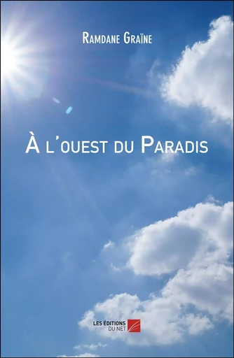 À l'ouest du Paradis - Ramdane Graïne - Les Editions du Net