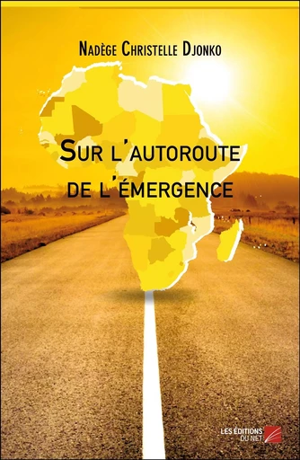 Sur l'autoroute de l'émergence - Nadege Christelle Djonko - Les Editions du Net