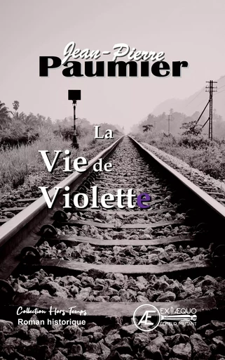 La vie de Violette - roman historique -  - EX AEQUO