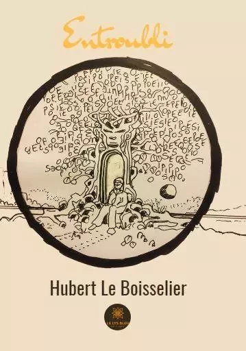 Entroubli - Hubert Le Boisselier - LE LYS BLEU