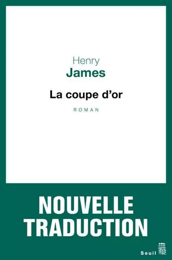 La Coupe d'or - Henry JAMES - LE SEUIL EDITIONS