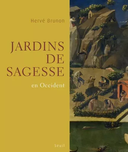 Jardins de sagesse - Hervé Brunon - LE SEUIL EDITIONS