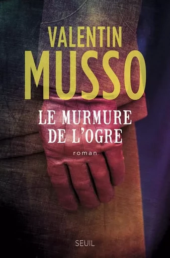 Le Murmure de l'Ogre - Valentin Musso - LE SEUIL EDITIONS