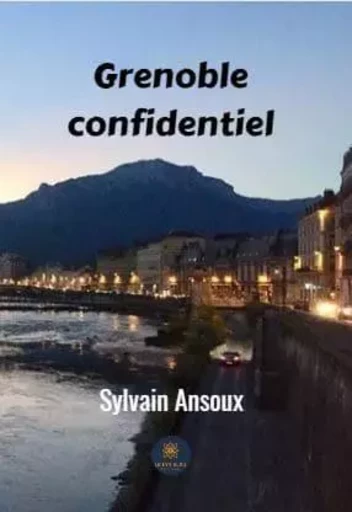 Grenoble confidentiel - Sylvain Ansoux - LE LYS BLEU