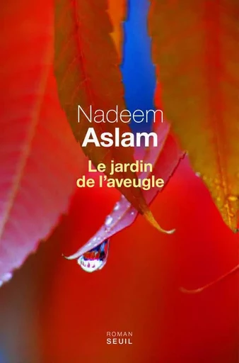 Le Jardin de l'aveugle - Nadeem Aslam - LE SEUIL EDITIONS