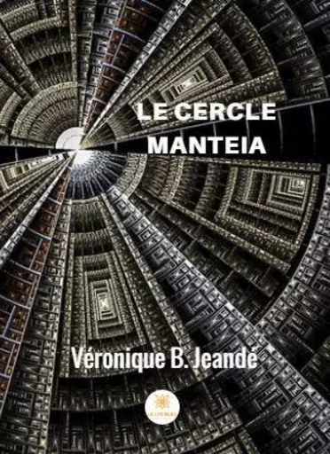 Le cercle manteia - Veronique Jeande - LE LYS BLEU