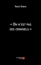 « On n'est pas des criminels »