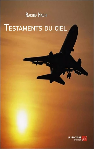 Testaments du ciel - Rachid Hachi - Les Editions du Net