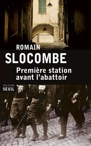 Première station avant l'abattoir - Romain Slocombe - LE SEUIL EDITIONS