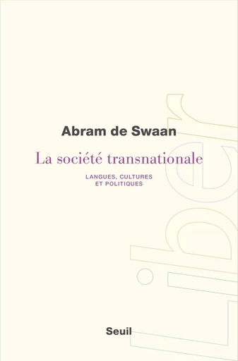 La Société transnationale - Abram (de) Swaan - LE SEUIL EDITIONS