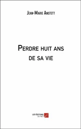 Perdre huit ans de sa vie