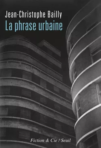 La Phrase urbaine - Jean-Christophe BAILLY - LE SEUIL EDITIONS