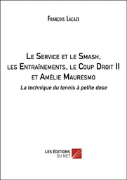 Le Service et le Smash, les Entraînements, le Coup Droit II et Amélie Mauresmo