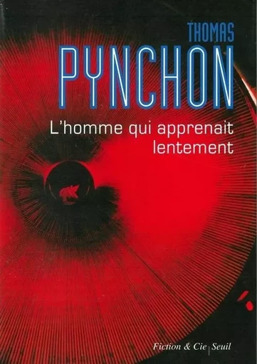 L'Homme qui apprenait lentement - Thomas Pynchon - LE SEUIL EDITIONS