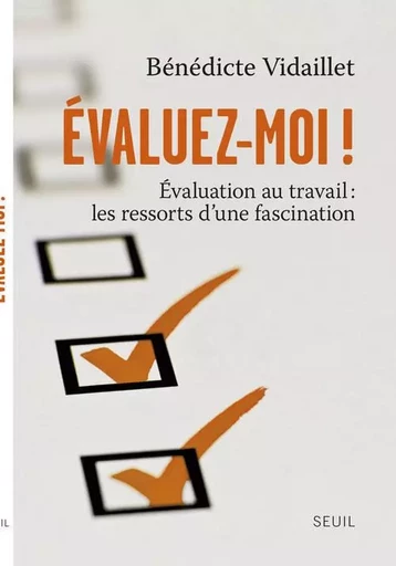 Évaluez-moi ! - Bénédicte Vidaillet - LE SEUIL EDITIONS