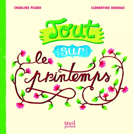 Tout sur le printemps - Charline Picard, Clémentine Sourdais - SEUIL JEUNESSE