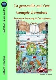 La grenouille qui s'est trompée d'aventure - conte