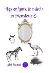 Les enfants, le miroir et Monsieur S