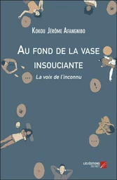 Au fond de la vase insouciante