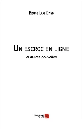 Un escroc en ligne - Bruno Laki Dang - Les Editions du Net