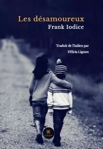 Les désamoureux - Franck Iodice - LE LYS BLEU