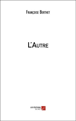 L'Autre - Françoise Berthet - Les Editions du Net