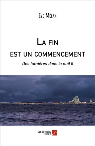 La fin est un commencement - Ève Mélan - Les Editions du Net