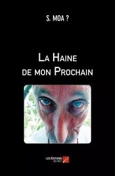 La Haine de mon Prochain