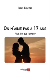 On n'aime pas à 17 ans