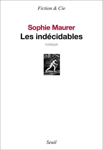 Les Indécidables - Sophie Maurer - LE SEUIL EDITIONS