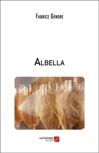 Albella - Fabrice Gendre - Les Editions du Net