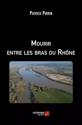 Mourir entre les bras du Rhône