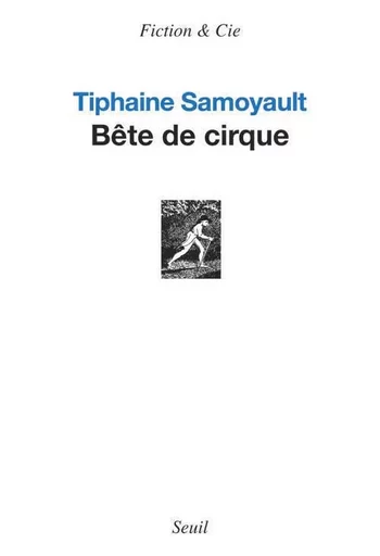 Bête de cirque - Tiphaine SAMOYAULT - LE SEUIL EDITIONS